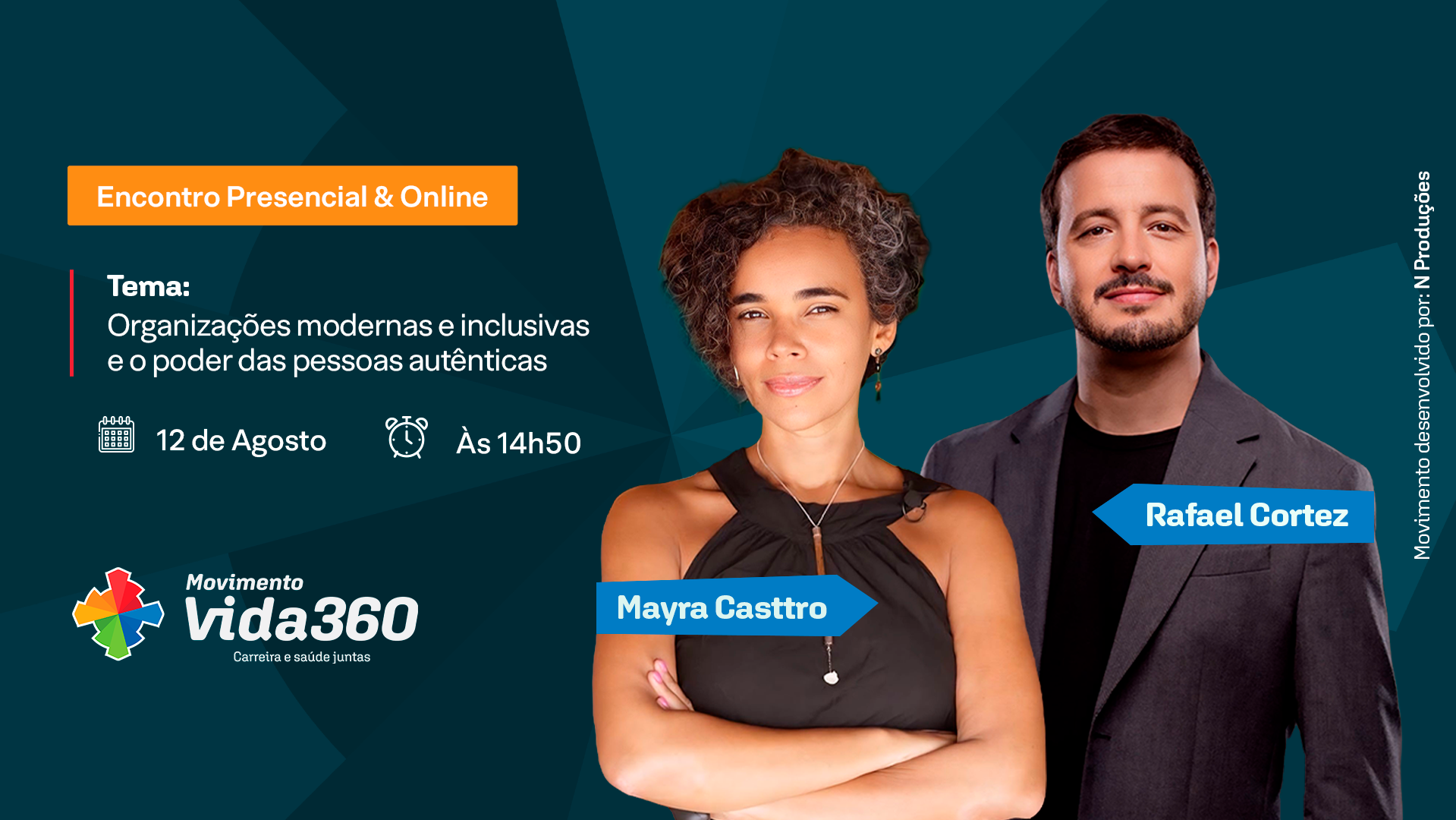 A imagem traz em destaque o título do evento. Ao centro, aparecem duas pessoas que estão lado a lado, recortadas sobre um fundo azul escuro. Na parte inferior, está a identidade visual do Movimento Vida360, com o slogan “Propósito, Saúde e Felicidade”, além do site e do perfil do Instagram. Na lateral direita, há o texto vertical: “Movimento desenvolvido por: N Produções.