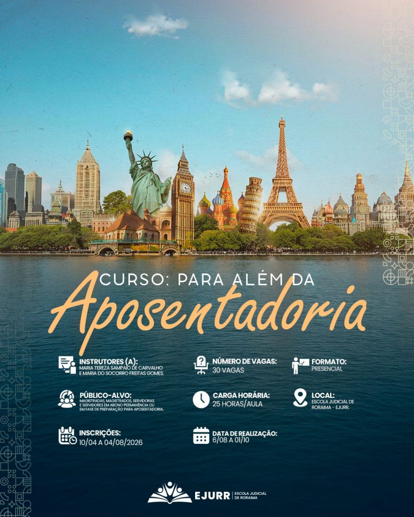 A imagem apresenta um conjunto de monumentos e marcos turísticos mundialmente conhecidos, reunidos em uma mesma paisagem à beira d'água. Em destaque estão a Estátua da Liberdade, o Big Ben, a Catedral de São Basílio, a Torre de Pisa e a Torre Eiffel, além de outros edifícios icônicos, sob um céu azul com poucas nuvens. Ao centro há o nome do curso. Na parte inferior, ícones e textos informam os instrutores, público-alvo, inscrições, número de vagas, carga horária, data de realização e formato. No rodapé, está o logotipo da Escola Judicial de Roraima.


