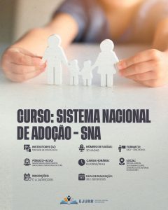 Cartaz de divulgação do "Curso: Sistema Nacional de Adoção - SNA". Na parte superior, mãos desfocadas seguram pequenas figuras brancas em formato de uma família de mãos dadas (dois adultos e duas crianças). Abaixo, estão as seguintes informações do curso: Instrutora: Terciane de Souza Silva. Número de vagas: 30. Formato: EAD - Síncrono. Público-alvo: Magistradas, magistrados, servidores e servidoras do TJRR. Carga horária: 8 horas/aula. Local: Escola Judicial de Roraima (EJURR), através da plataforma Google Meet. Período de inscrições: 17 a 24 de setembro de 2026. Data de realização: 28 e 29 de setembro de 2026. No rodapé, o logotipo da EJURR - Escola Judicial de Roraima.