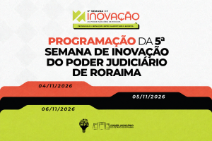 Card digital com o fundo branco, letras nas cores vermelha, verde e preta.com o nome da 5ª Semana de Inovação do Poder Judiciário de Roriama. Com o títutlo "Programação da 5ª Semana de Inovação". Abaixo com retangulos irregulares nas cores vemelho, preto e verde claro, estão as datas 4/11, 5/11 e 6/11. Abaixo, as logos do NPI e do Poder Judiciário